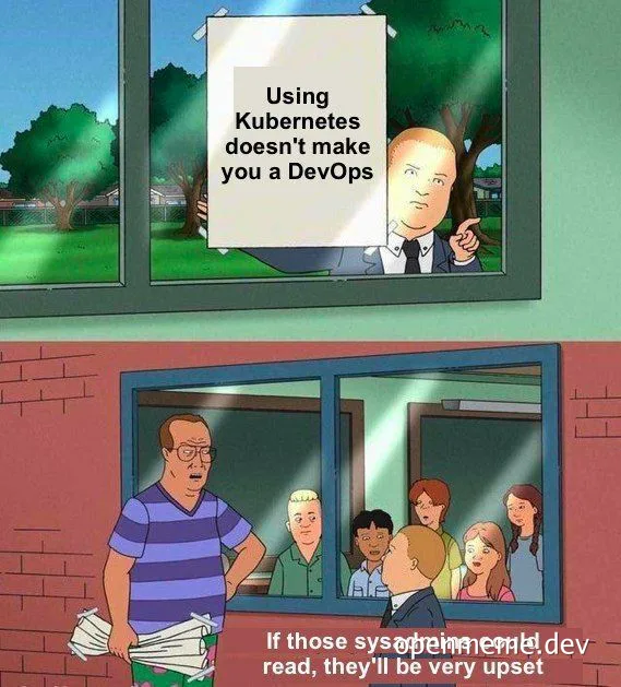 Cartoon scene with man outside school window saying 'Using Kubernetes doesn't make you a DevOps' and another man inside holding papers saying 'If those sysadmins could read, they'll be very upset'