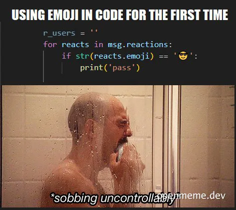 man sobbing uncontrollably in the shower with code about using emojis in code on top