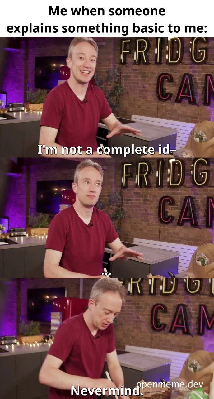 a developer's reaction to someone explaining something basic