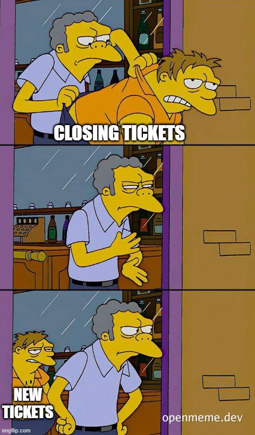 The Simpsons meme of Barney strangling Homer with a beer bottle, labeled 'CLOSING TICKETS' and 'NEW TICKETS'