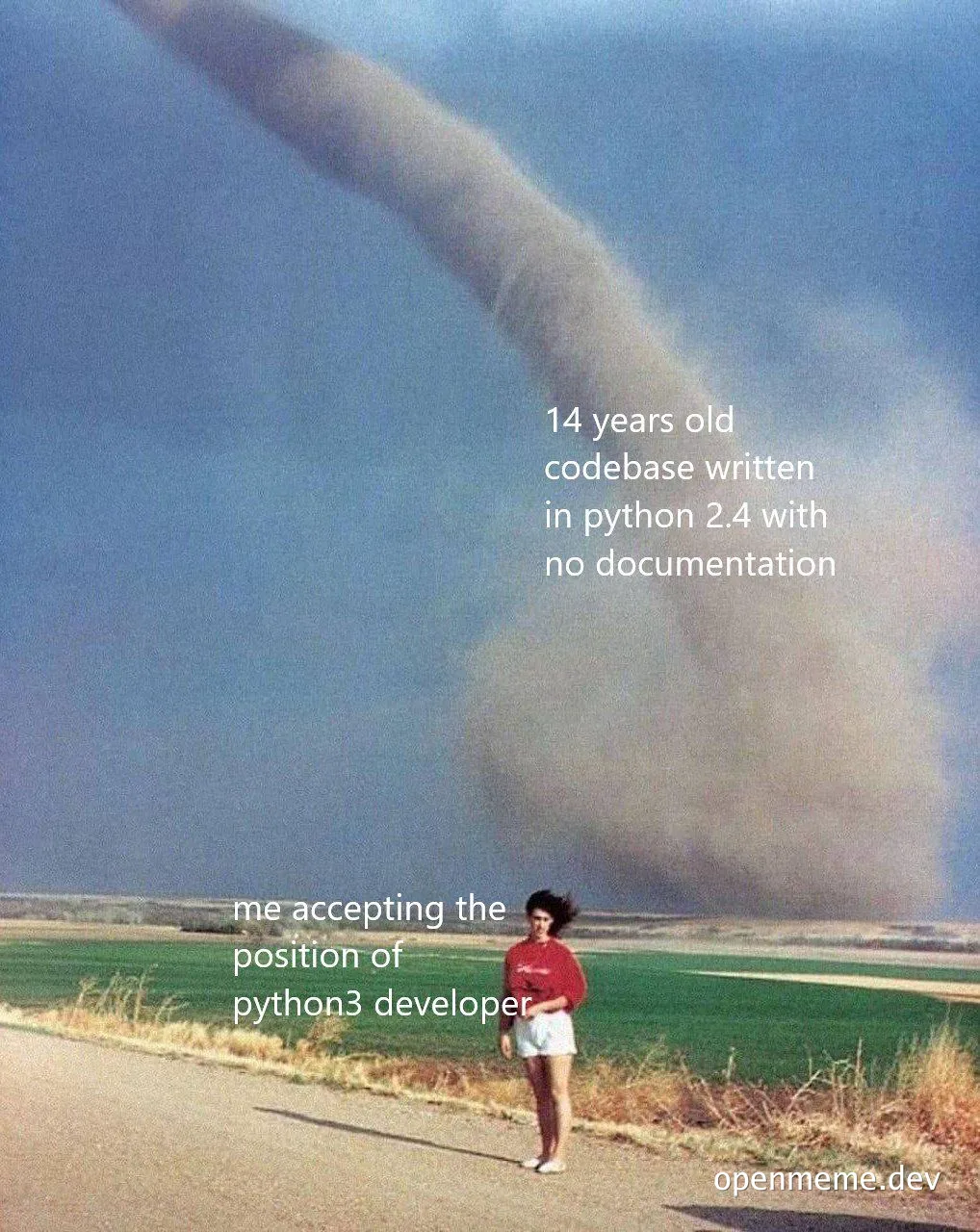 Tornado approaching a woman standing on a road with text overlay: '14 years old codebase written in python 2.4 with no documentation' and 'me accepting the position of python3 developer'