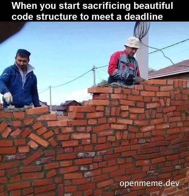 developers sacrificing code structure to meet deadline