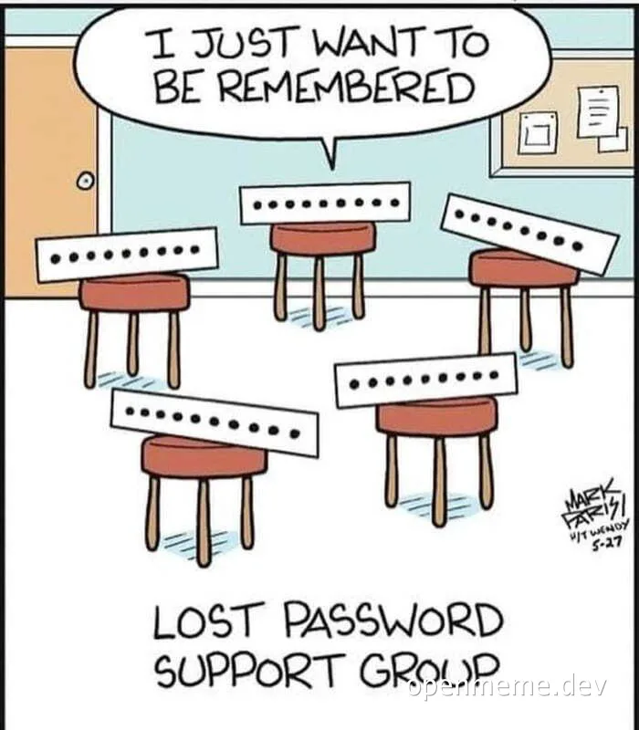 cartoon of chairs with password strips and a speech bubble saying 'I just want to be remembered' with text 'lost password support group'
