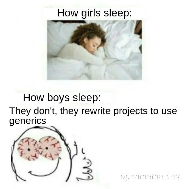 girls sleep peacefully vs boys can't sleep rewriting projects to use generics