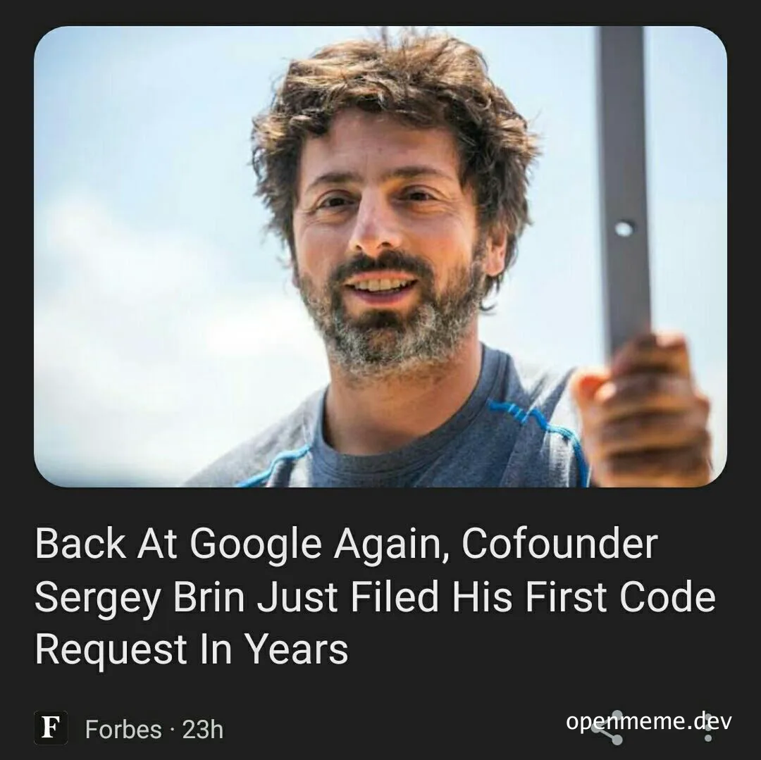 Sergey Brin smiling and holding a metal beam, with text 'Back At Google Again, Cofounder Sergey Brin Just Filed His First Code Request In Years'