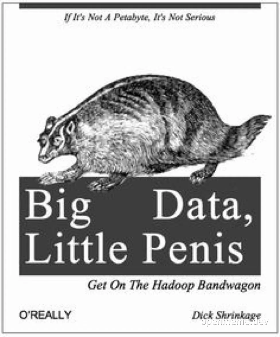Big Data, Little Penis meme with a badger