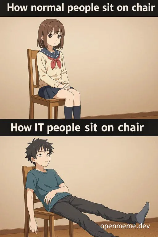 Anime comparison meme showing a girl sitting properly on a chair versus a slouching IT guy sprawled out.
