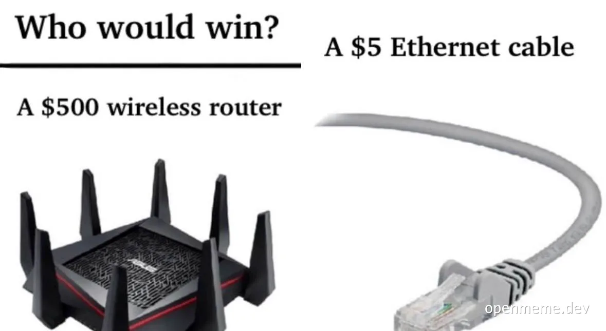 A $500 wireless router vs a $5 Ethernet cable