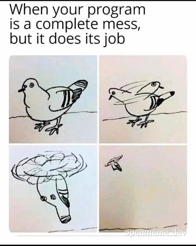 programmer life, messy code works