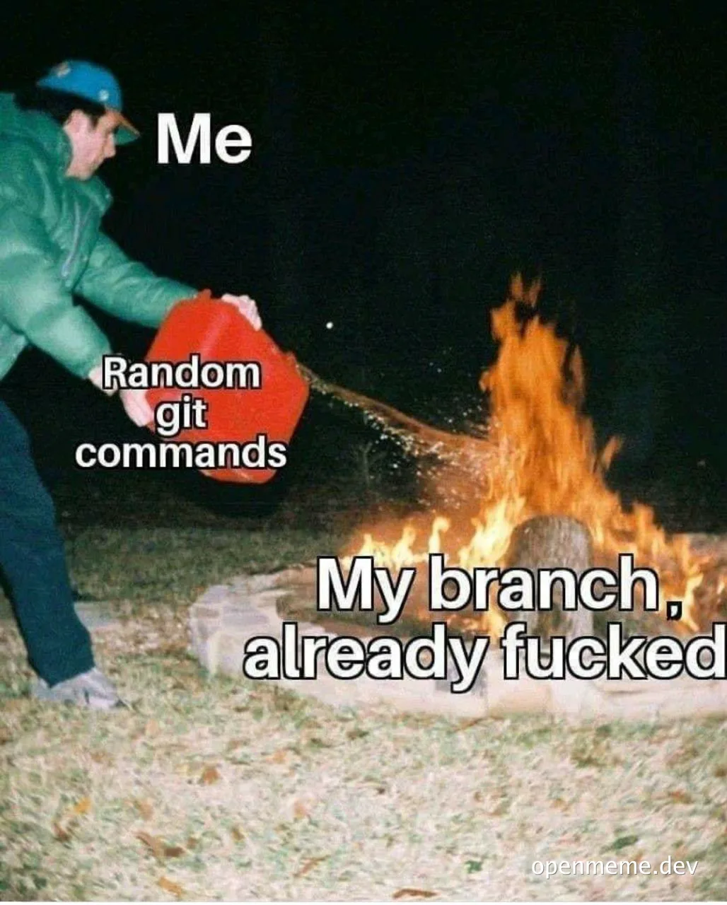 a man in a green jacket and blue cap pouring gasoline on a fire with the text 'Me', 'Random git commands', and 'My branch, already fucked'