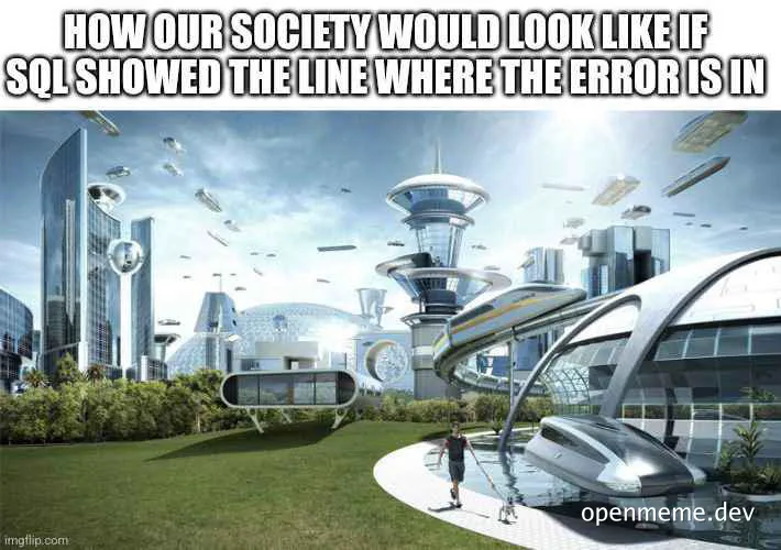 futuristic cityscape with flying cars and utopian architecture, with a caption about SQL error lines