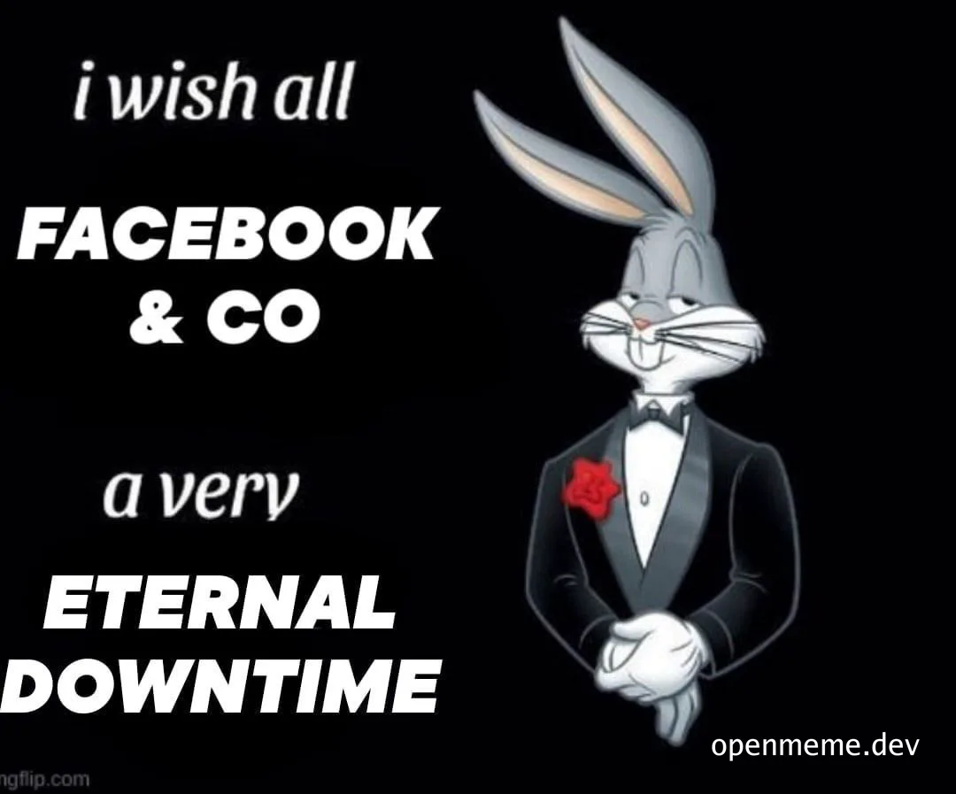 Bugs Bunny in a tuxedo with text 'i wish all FACEBOOK & CO a very ETERNAL DOWNTIME'