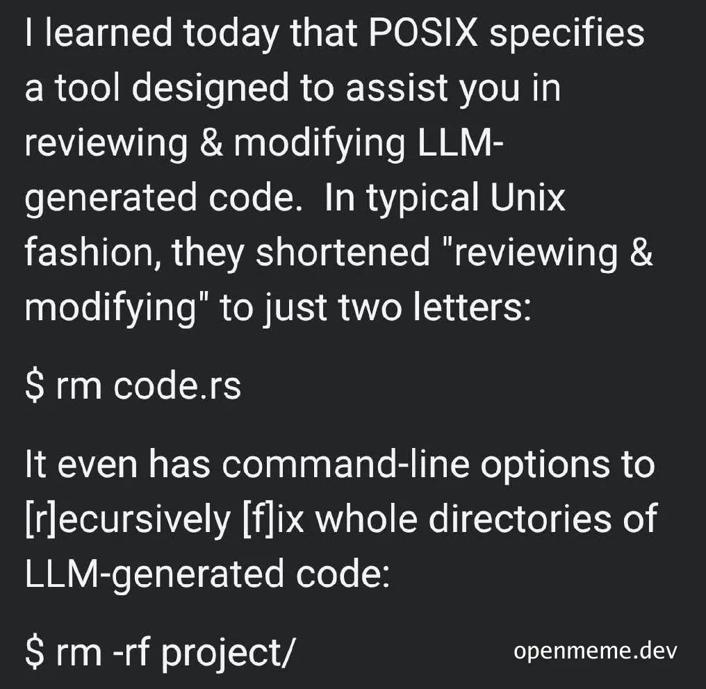 Dark terminal-style text meme joking that POSIX's tool for reviewing and modifying LLM-generated code is the rm command, shown as rm code.rs and rm -rf project/