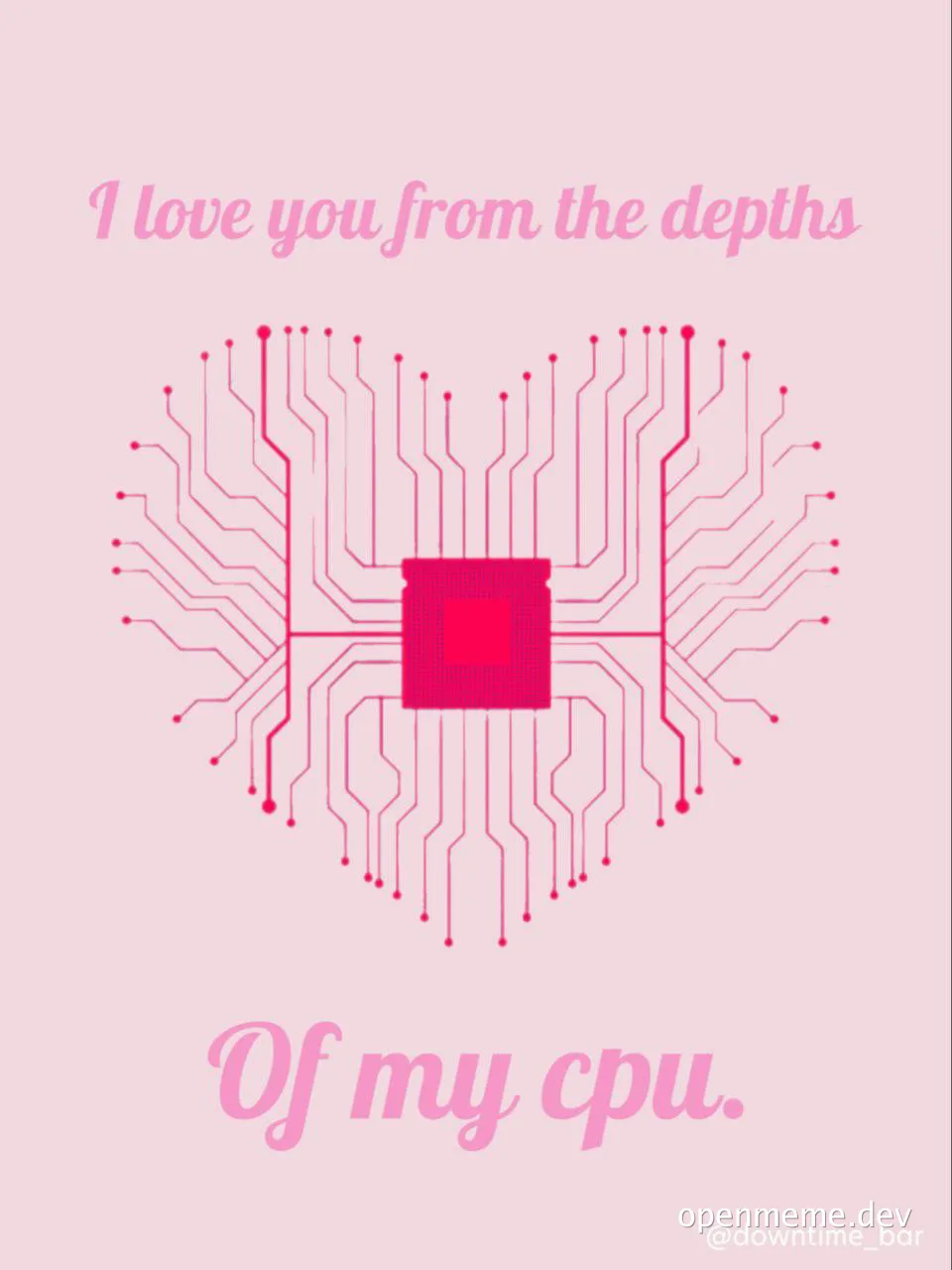 a pink heart-shaped circuit board with a cpu in the center and text that reads 'I love you from the depths of my cpu'