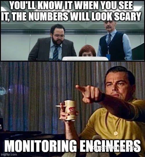 meme about monitoring engineers and scary numbers