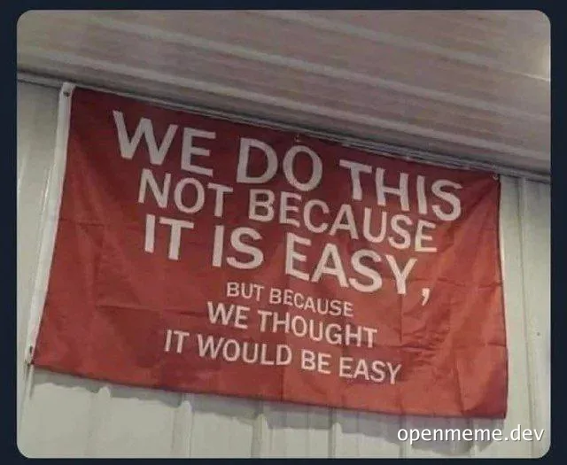 banner with humorous text about doing something because it was thought to be easy