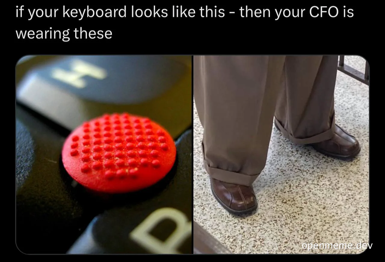 Meme of a keyboard with a red Braille key and a CFO's feet in brown shoes